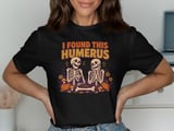 I Found This Humerus Tee or Sweatshirt thumbnail 1