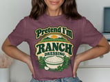 Pretend I'm Ranch Dressing Tee thumbnail 4