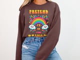Pretend I'm An F'ing Rainbow Tee or Sweatshirt thumbnail 12