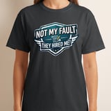 Not My Fault They Hired Me! Funny Office T-Shirt, Sarcastic Work Tee, New Job Gift, Humorous Colleague Gag Present thumbnail 8