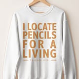 I Locate Pencils for a Living Funny Teacher Shirt, Educator Life Sweatshirt, Back to School Gift thumbnail 13