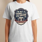 Funny Drinking T-Shirt | Sarcastic Beer Tee, 'I'm Not As Drunk As You Think' Retro Pub Graphic Tee, Wisdom & Bad Decisions Humor Shirt Gift thumbnail 10