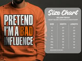 Pretend I'm A Bad Influence Tee or Sweatshirt thumbnail 20