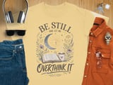 Be Still And Let Me Overthink It T-Shirt, Christian Overthinker Faith Tee, Cottagecore Book Lover Gift, Spiritual Graphic Tee thumbnail 12