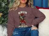 Bruh I'm A Pirate Tee or Sweatshirt thumbnail 16