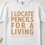 I Locate Pencils for a Living Funny Teacher Shirt, Educator Life Sweatshirt, Back to School Gift thumbnail 3