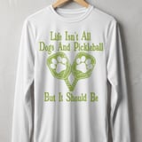 Pickleball Sport-Tek Long Sleeve Tee, Life Isn't All Dogs And Pickleball But It Should Be, Sun Shield Shirt thumbnail 11