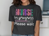 NURSE In Progress Please Wait Graphic Tee thumbnail 13