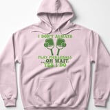 Pickleball Gildan Fleece Hoodie, I Don't Always Play Pickleball ...Oh Wait, Yes I Do, Court Pullover thumbnail 8