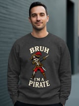 Bruh I'm A Pirate Tee or Sweatshirt thumbnail 15