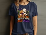 Wild and Proud Pet Mom Tee or Sweatshirt thumbnail 1