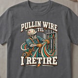 Pullin Wire Til I Retire Tee thumbnail 2