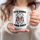 Broken Leg Get Well Mug – It's Going Tibia Okay thumbnail 7