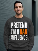 Pretend I'm A Bad Influence Tee or Sweatshirt thumbnail 15