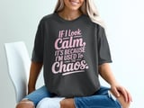If I Look Calm, It's The Chaos Graphic Tee thumbnail 1