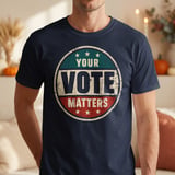 Your Vote Matters Tee & Sweatshirts thumbnail 3