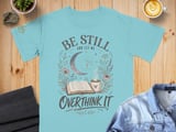Be Still And Let Me Overthink It T-Shirt, Christian Overthinker Faith Tee, Cottagecore Book Lover Gift, Spiritual Graphic Tee thumbnail 7