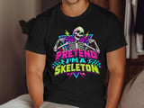 Pretend I'm a Skeleton Tee or Sweatshirt thumbnail 10