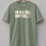 I'm In A Tree Don't Call Tee thumbnail 4