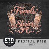 Good Friends Great Stories PNG, Girls Night Cocktail Sublimation Design, Coquette Bestie Champagne Clipart, Galentines Day Graphic thumbnail 1