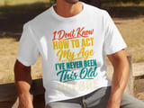 How To Act My Age Tee thumbnail 4