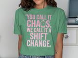 You Call It Chaos. We Call It A Shift Change. T-Shirt thumbnail 8