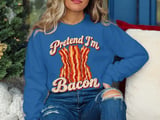 Pretend I'm Bacon Tee or Sweatshirt thumbnail 16