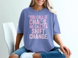 You Call It Chaos. We Call It A Shift Change. T-Shirt thumbnail 3