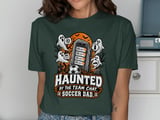 Haunted By The Team Chat Soccer Dad Tee thumbnail 3