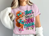 Sounds Like a You Problem Sally the Squirrel Tee thumbnail 8