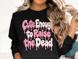 Cute Enough to Raise the Dead Tee thumbnail 13