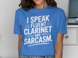 I Speak Fluent Clarinet & Sarcasm Graphic Tee thumbnail 10
