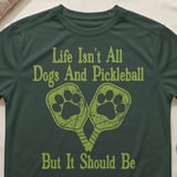 Pickleball Sport-Tek Performance Tee, Life Isn't All Dogs And Pickleball But It Should Be, Court Apparel thumbnail 5