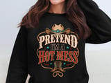 Pretend I'm A Hot Mess Tee or Sweatshirt thumbnail 14