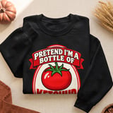 Pretend I'm A Bottle Of Ketchup Tee or Sweatshirt thumbnail 15