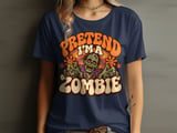 Pretend I'm A Zombie Tee or Sweatshirt thumbnail 9