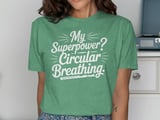 My Superpower? Circular Breathing. Graphic Tee thumbnail 8