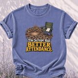 The Scrape Had Better Attendance Tee thumbnail 3
