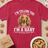 My Mom Said I'm A Baby Longhaired Doxie T-Shirt thumbnail 4