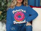 Pretend I'm a Doughnut T-Shirt or Sweatshirt thumbnail 16