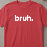 Bruh. Minimalist Graphic T-Shirt thumbnail 4