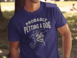 Probably Petting A Dog T-Shirt, Funny Dog Lover Shirt, Pet Owner Gift, Cute Puppy Outline Graphic Tee thumbnail 3