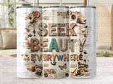 Seek Beauty Everywhere Tumbler PNG Digital Design, Scrapbook Collage Sublimation Wrap, Vintage Inspirational Quote 20oz Skinny Straight thumbnail 1