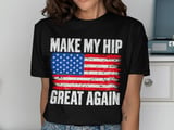 Make My Hip Great Again Tee thumbnail 1