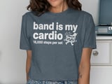 Band Is My Cardio: 18,000 Steps Graphic Tee thumbnail 11