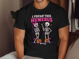 I Found This Humerus Tee or Sweatshirt thumbnail 10