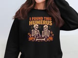 I Found This Humerus Tee or Sweatshirt thumbnail 14