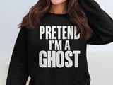 Pretend I'm A Ghost Tee or Sweatshirt thumbnail 14