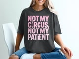 Not My Circus, Not My Patient Graphic Tee thumbnail 1