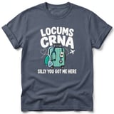 Locums CRNA Silly You Got Me Here Tee thumbnail 5